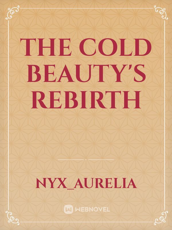 The Cold Beauty's Rebirth