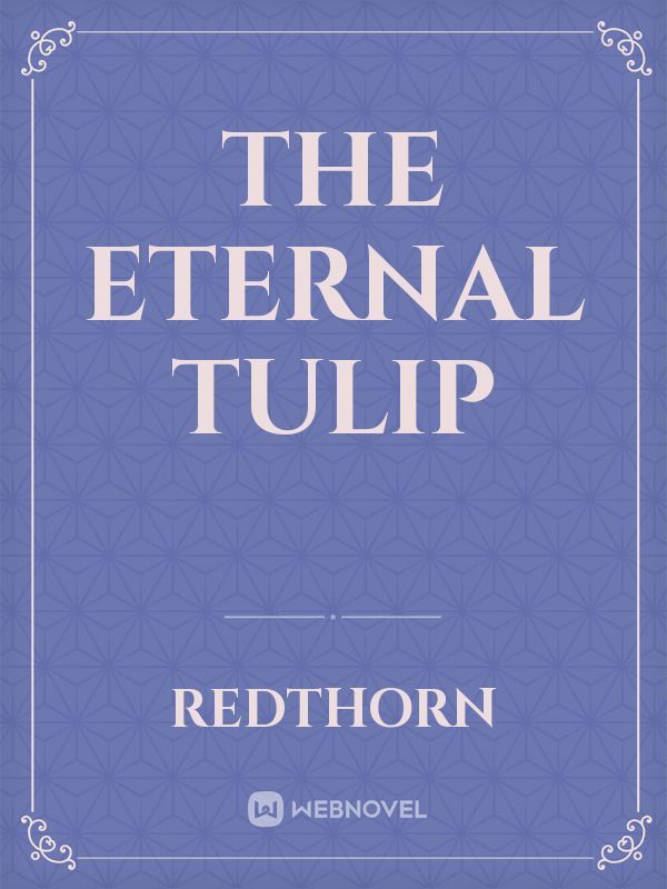 The Eternal Tulip