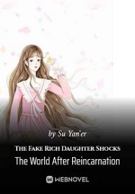 The Fake Rich Daughter Shocks The World After Reincarnation