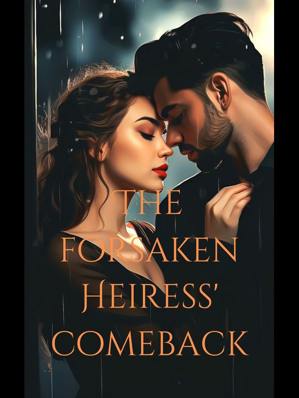 The Forsaken Heiress' Comeback