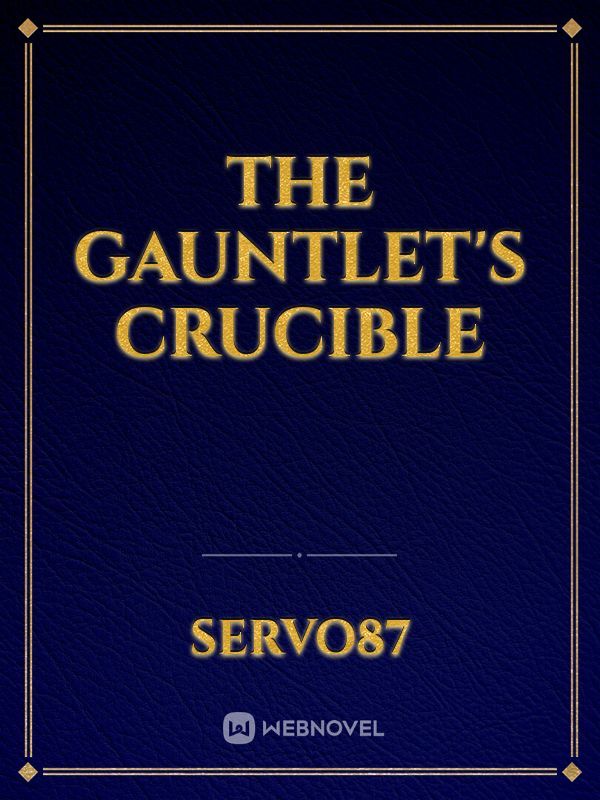 The Gauntlet's Crucible