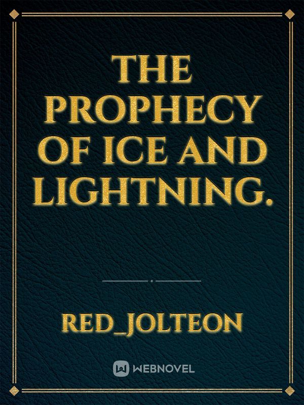 The Prophecy of Ice and Lightning.