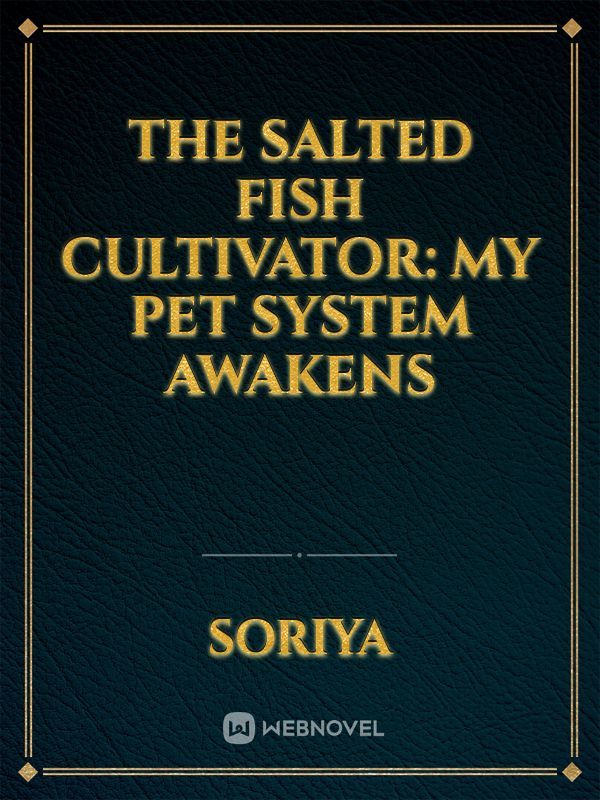 The Salted Fish Cultivator: My Pet System Awakens