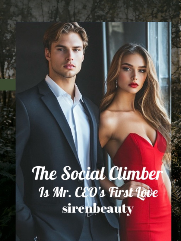 The Social Climber Is Mr. CEO’s First Love