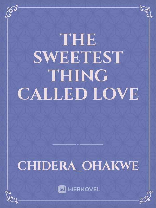 The Sweetest Thing Called Love