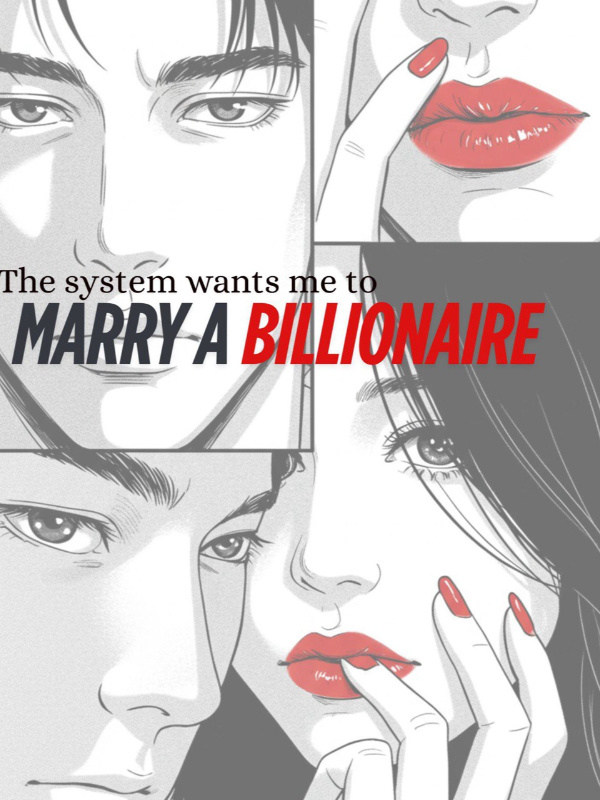 The system wants me to marry a billionaire