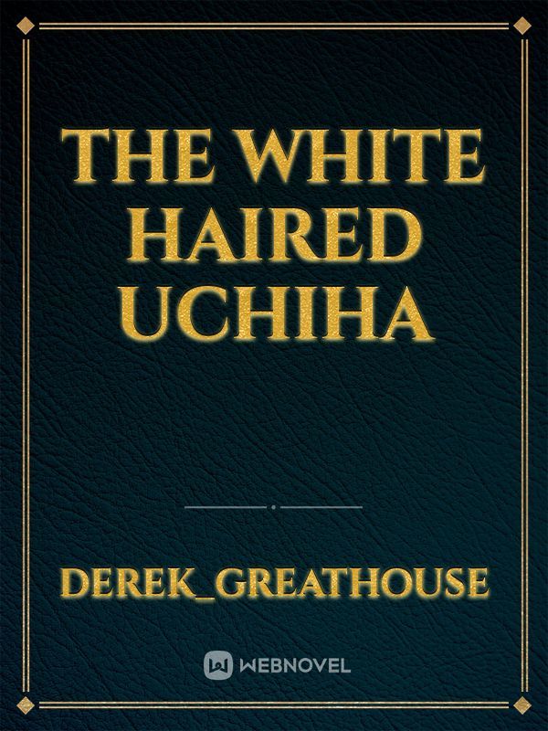 the white haired Uchiha