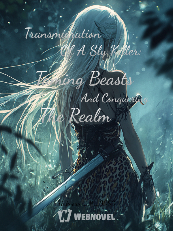 Transmigration Of A Sly Killer: Taming Beasts And Conquering The Realm