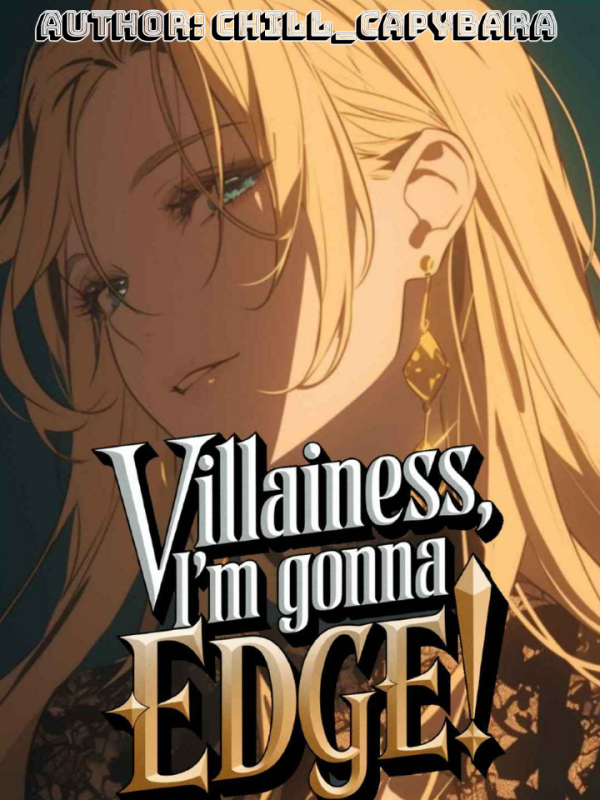 Villainess, I'm Gonna Edge!