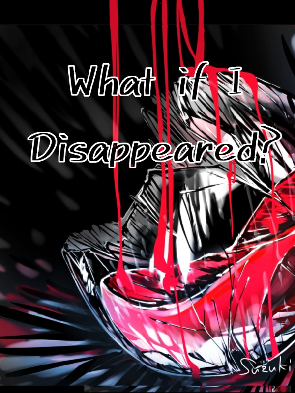 What if I Disappeared?