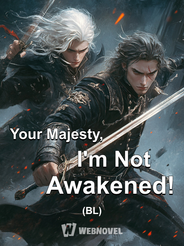 Your Majesty, I'm Not Awakened! (BL)