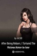 After Being Reborn, I Tortured The Vicious Sister-in-law