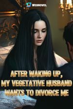 After Waking Up, My Comatose Husband Wants to Divorce Me