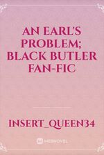 An Earl's Problem; Black Butler Fan-Fic