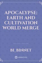 Apocalypse: Earth and Cultivation World Merge