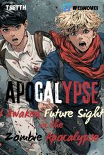 Apocalypse: I Awaken Future Sight in the Zombie Apocalypse