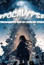 Apocalypse: Transmigrated with Overlord System