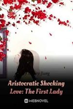 Aristocratic Shocking Love: The First Lady