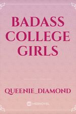 BADASS COLLEGE GIRLS