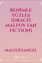 BENİMLE YÜZLEŞ {draco malfoy fan fiction}