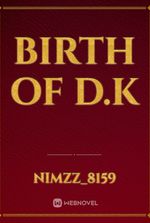 Birth Of D.K