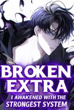 Broken Extra: I Awakened with the Strongest System