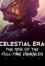 Celestial Era: The Rise of the Full-Time Enhancer