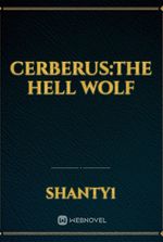 Cerberus:The hell wolf