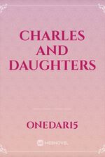 CHARLES AND DAUGHTERS