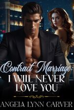 Contract Marriage: I Will Never Love You