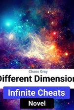 Different Dimension Infinite Cheats (Novel)