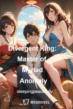 Divergent King: Master of Myriad Anomaly