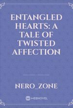 Entangled Hearts: A Tale of Twisted Affection