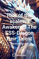 Heir of the scales: I Awakened The SSS-Dragon Heir Talent