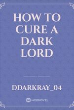 How to cure a Dark Lord