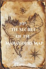 HP: The secret of the Marauders Map
