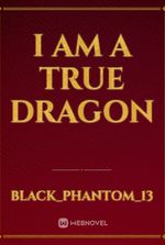 I am a True Dragon