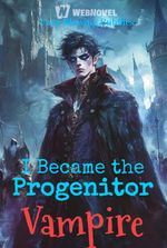 I Became the Progenitor Vampire