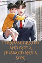 I transmigrated and got a husband and a son!