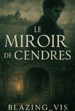 “Le Miroir de Cendres” (The Mirror of Ashes)
