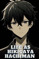 Life As Hikigaya Hachiman