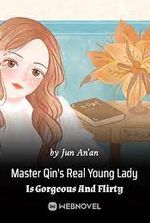 Master Qin s Real Young Lady Is Gorgeous And Flirty