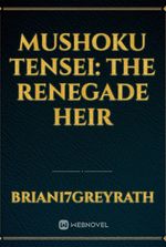 Mushoku tensei: The renegade heir