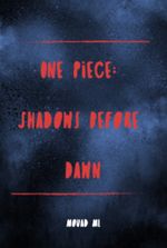 One Piece: Shadows Before Dawn