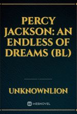 Percy Jackson: An Endless of Dreams (BL)