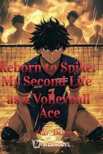 Reborn to Spike: My Second Life as a Volleyball Ace