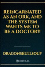 Reincarnated as an Ork, and the System Wants Me to Be a Doctor?!