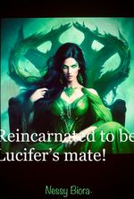 Reincarnated to be lucifer’s mate!