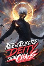 Rise of the Rejected Deity from Chaos