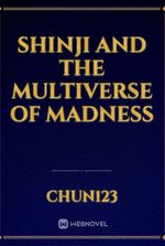 Shinji And The Multiverse Of Madness